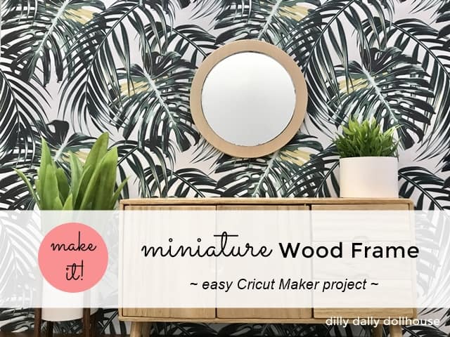 miniature wood frame easy cricut maker project